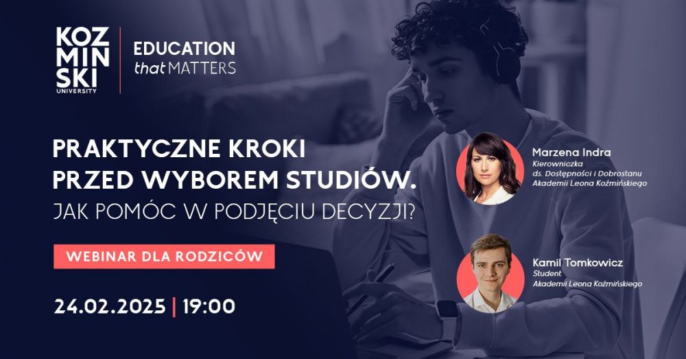 Praktyczne kroki przed wyborem studiów. Jak można pomóc w podjęciu decyzji? - webinar organizowany przez Akademię Leona Koźmińskiego