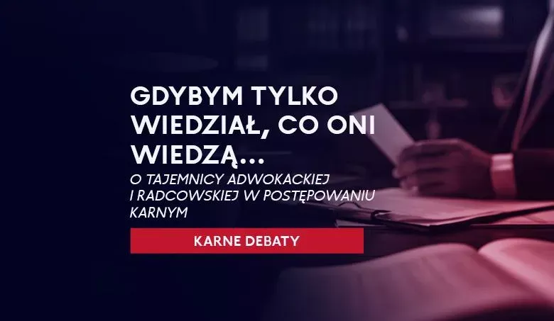 20.10.2025 Gdybym tylko wiedział, co oni wiedzą... O tajemnicy adwokackiej i radcowskiej w postępowaniu karnym www.jpg